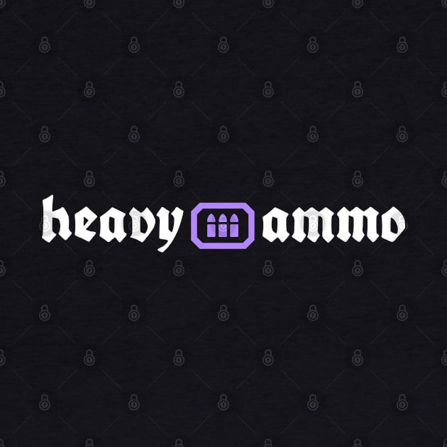 HEAVY AMMO by Spykles